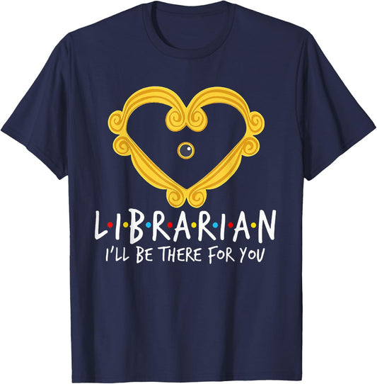 Librarian I'll Be There For You FUnny Librarian T-Shirt - T-Shirt | Navy