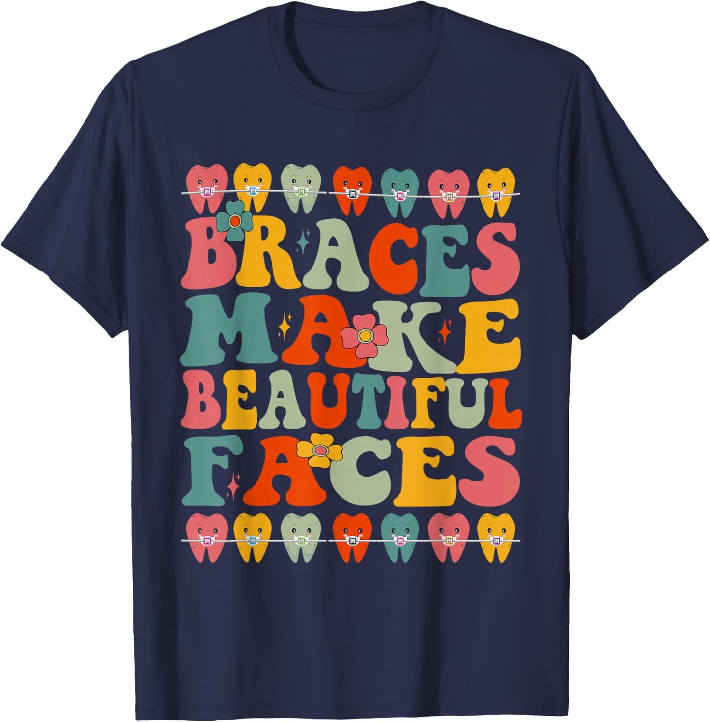 Braces Make Beautiful Faces, Fun, Groovy Orthodontist T-Shirt - T-Shirt | Navy