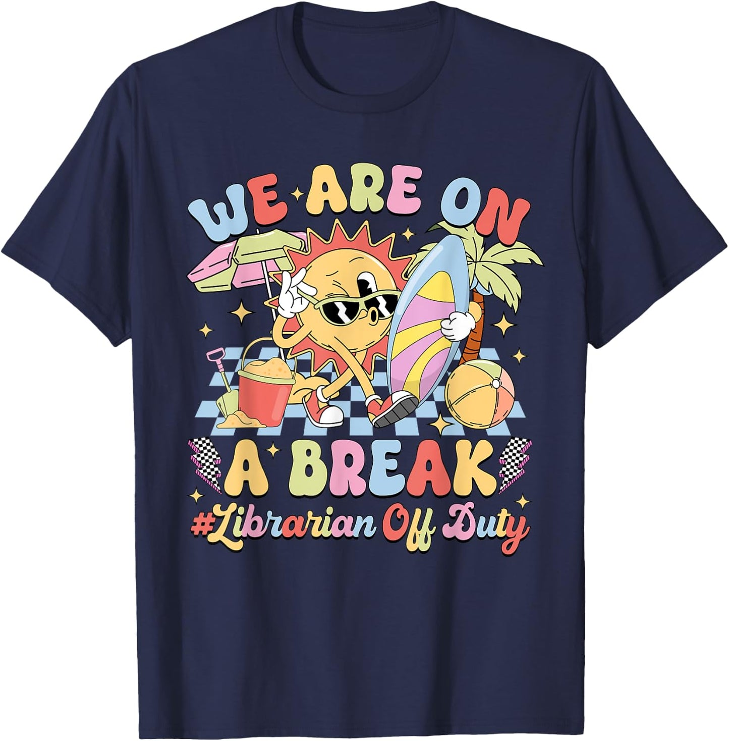 We Are On A Break Librarian Off Duty Summer Vacation T-Shirt - T-Shirt | Navy