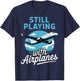Aviation Aircraft Plane Pilot Still Playing With Airplanes T-Shirt - T-Shirt | Navy
