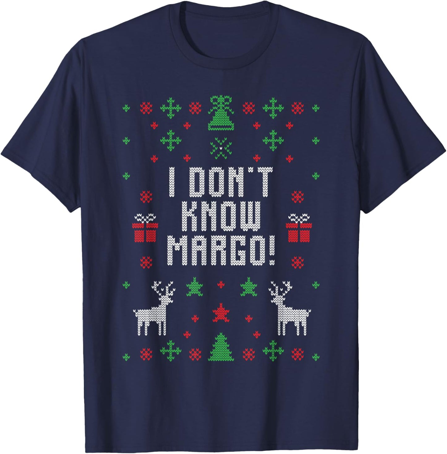 I Don't Know-Margo Ugly Sweater Funny Christmas for Vacation T-Shirt - T-Shirt | Navy