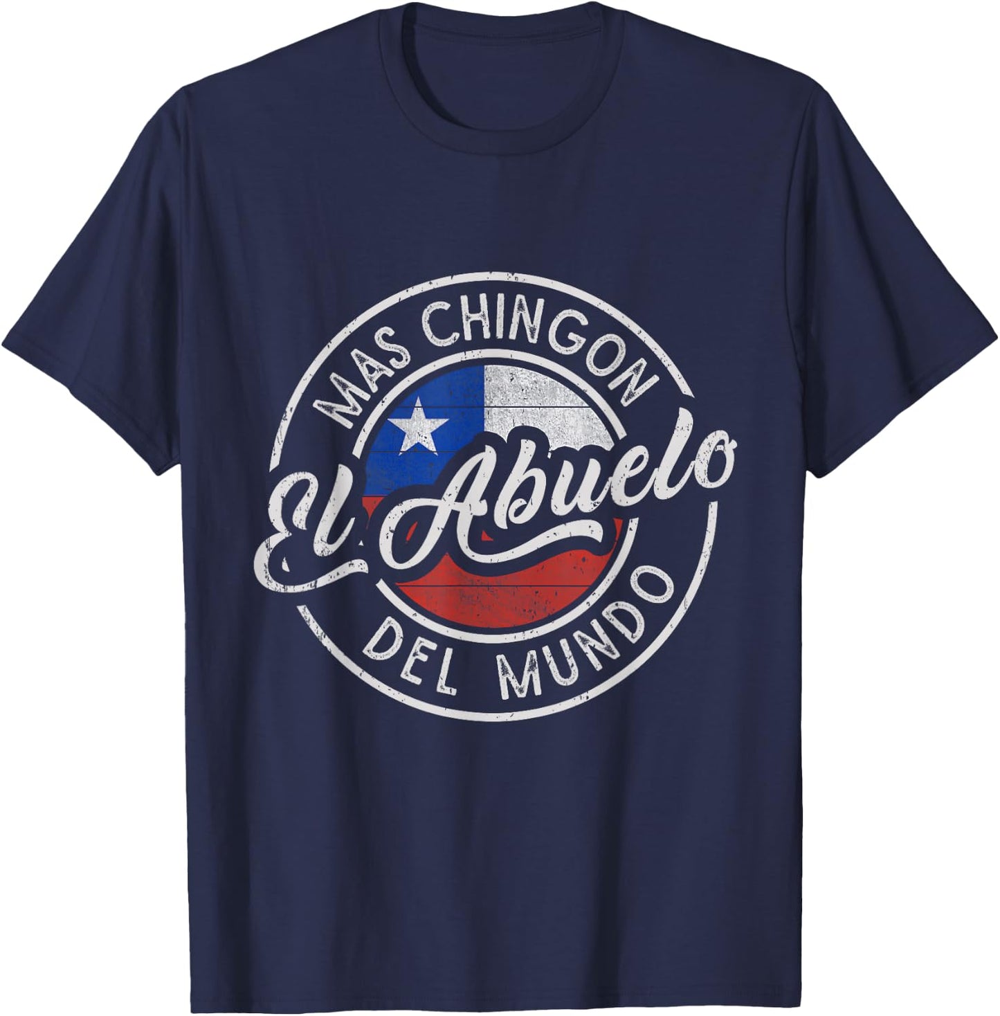 El Abuelo Mas Chingón Del Mundo Funny Chilean Grandpa T-Shirt - T-Shirt | Navy