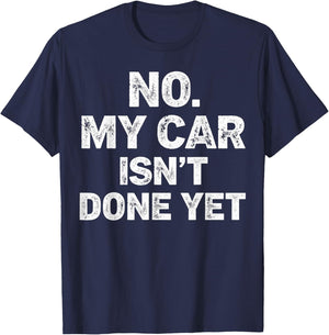 No My Car is Not Ready Funny Mechanic T-Shirt - T-Shirt | Navy