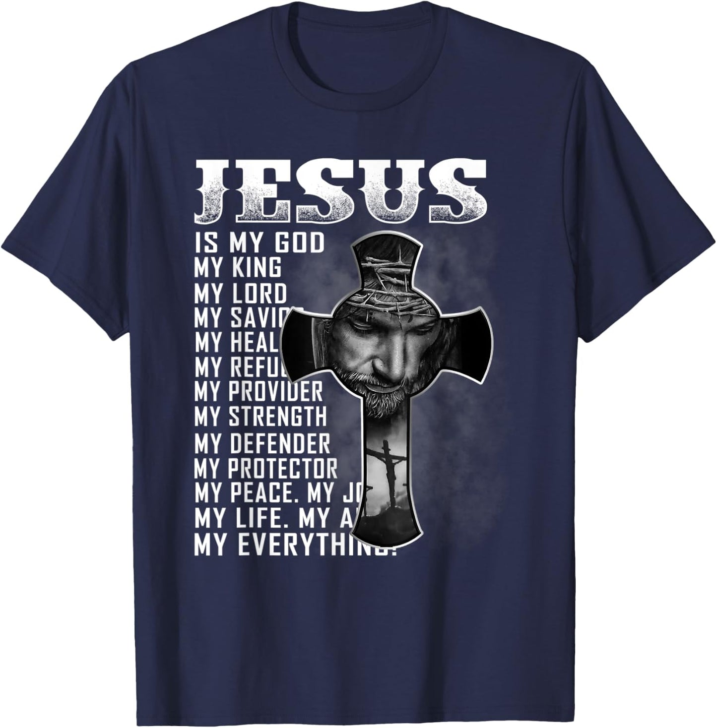 Jesus Is My God My King My Lord My Savior Christian T-Shirt - T-Shirt | Navy