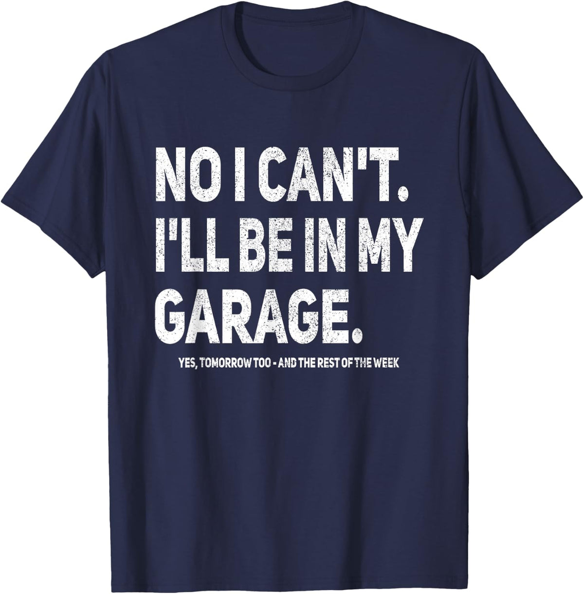 No I Can't I'll Be In My Own Garage Mechanic T-Shirt - T-Shirt | Navy