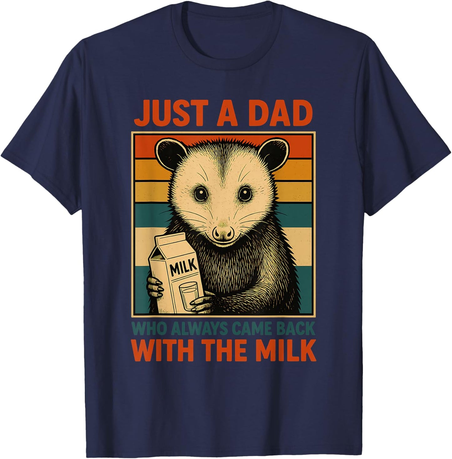 Just a Dad Who Always Came Back With the Milk Fathers Day T-Shirt - T-Shirt | Navy