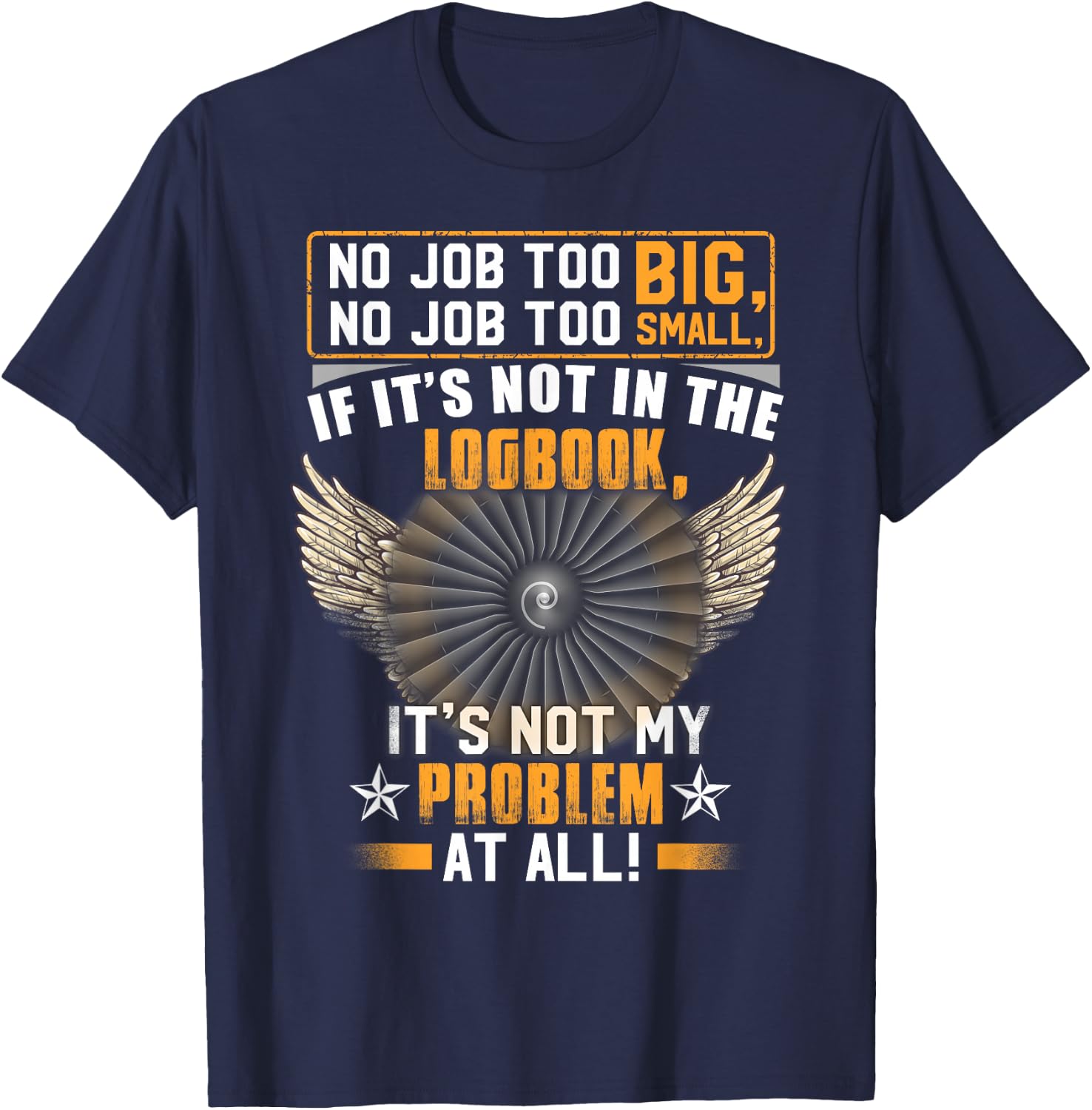 Aircraft Mechanic If It's Not In The Logbook It's Not My T-Shirt - T-Shirt | Navy