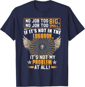 Aircraft Mechanic If It's Not In The Logbook It's Not My T-Shirt - T-Shirt | Navy