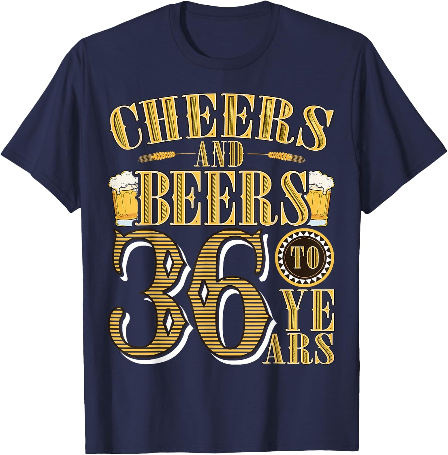 Cheers & Beers to My 36 Years Funny 36th Birthday Gift T-Shirt - T-Shirt | Navy