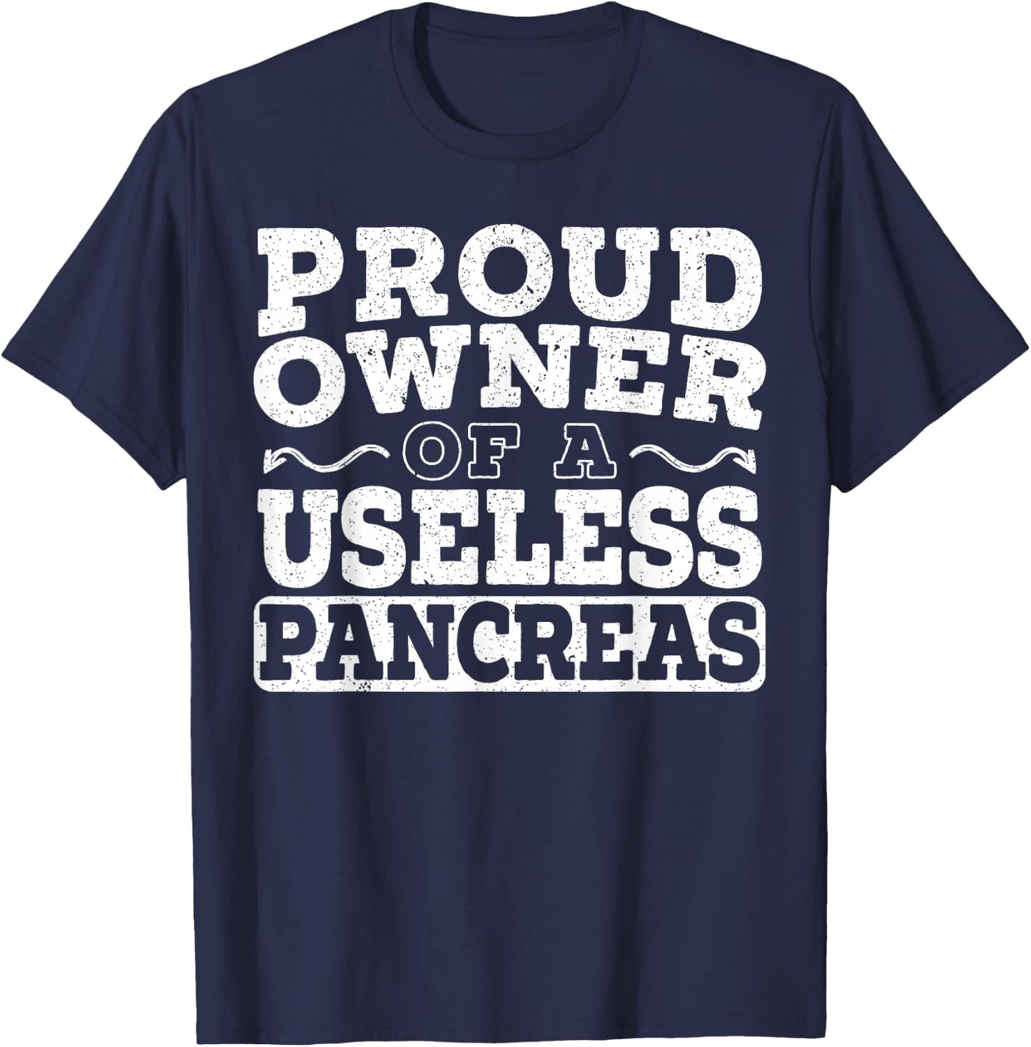 Proud Owner Of A Useless Pancreas Diabetes Awareness T-Shirt - T-Shirt | Navy