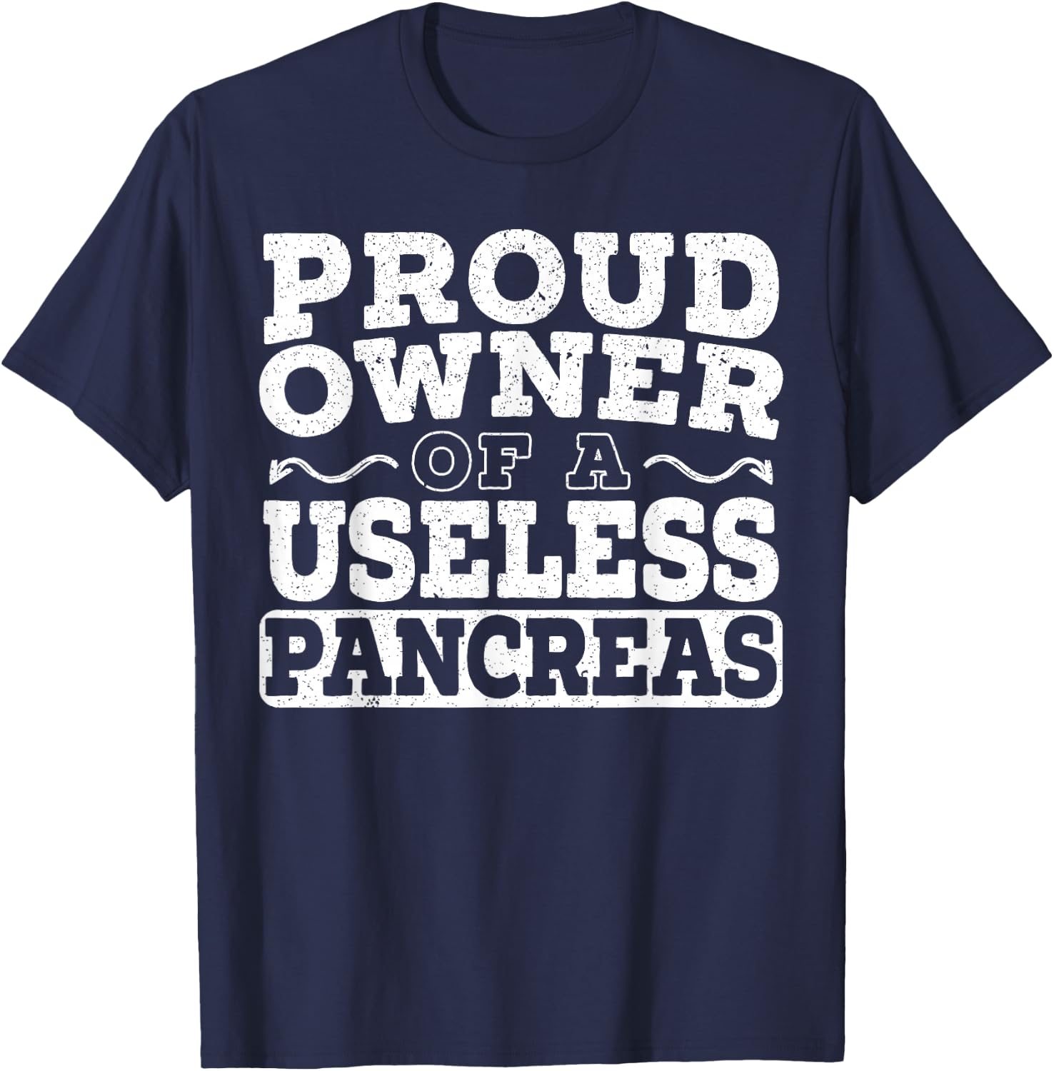 Proud Owner Of A Useless Pancreas Diabetes Awareness T-Shirt - T-Shirt | Navy