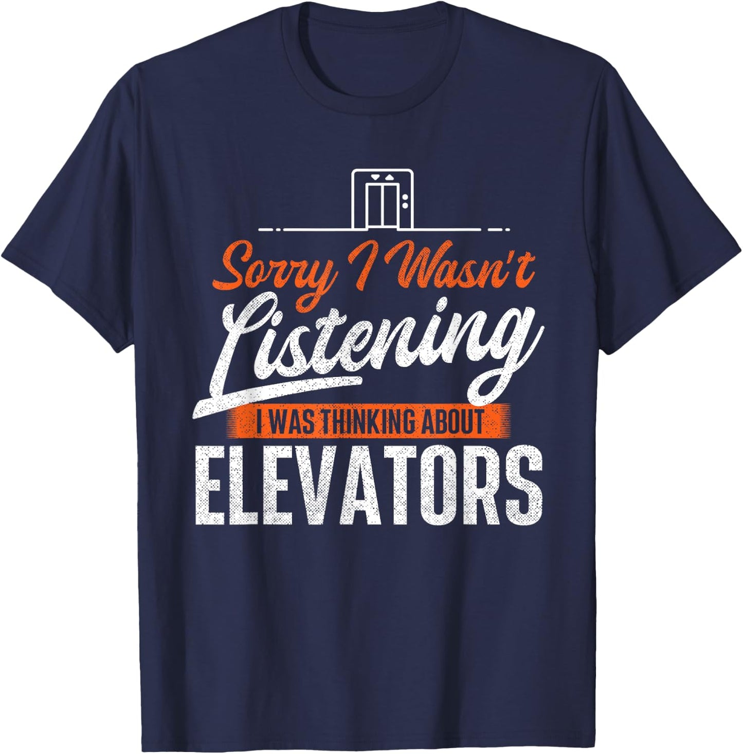 I Was Thinking About Elevators - Funny Elevator Mechanic T-Shirt - T-Shirt | Navy
