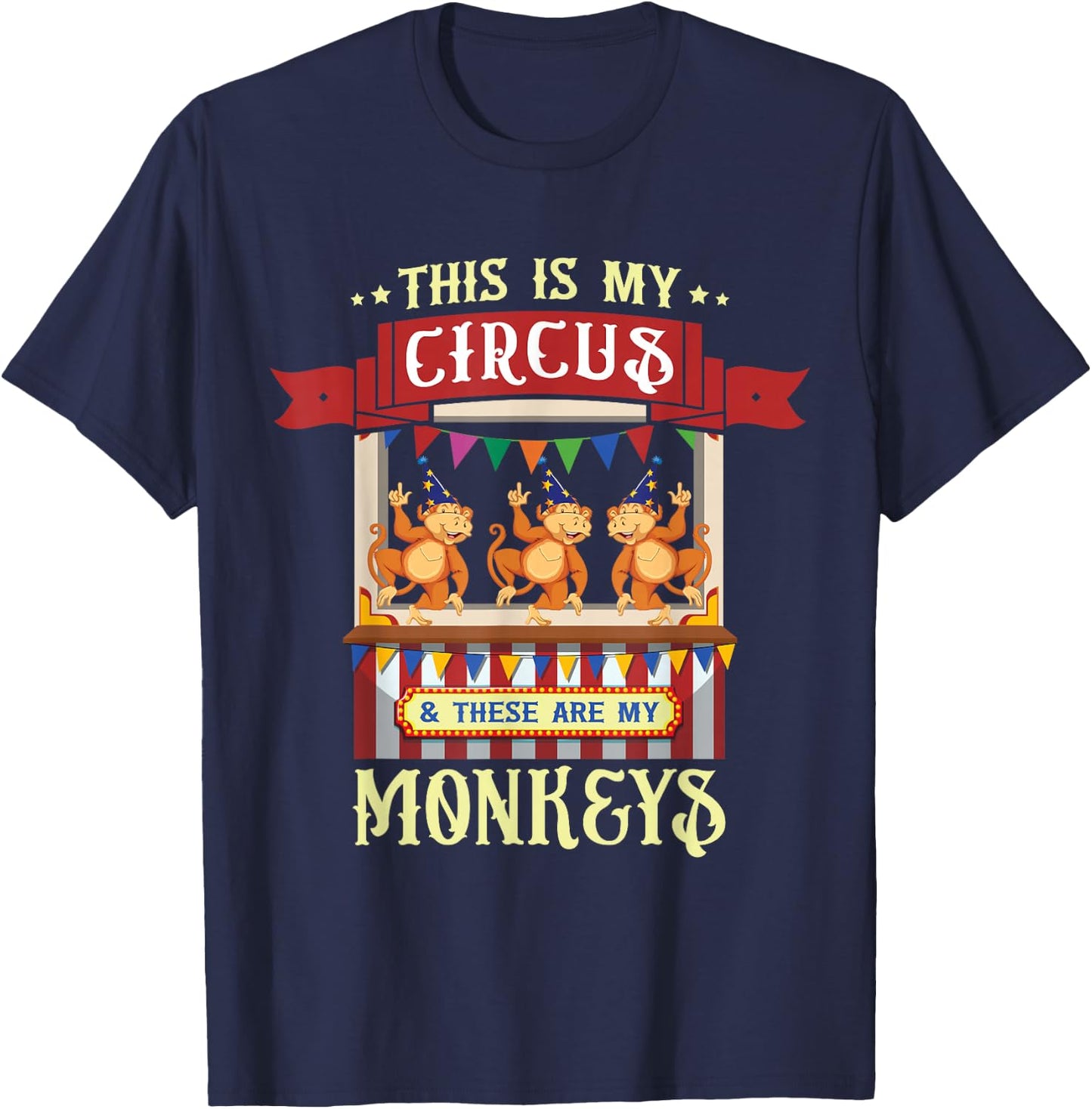 This Is My Circus And These Are My Monkeys Carnival T-Shirt - T-Shirt | Navy