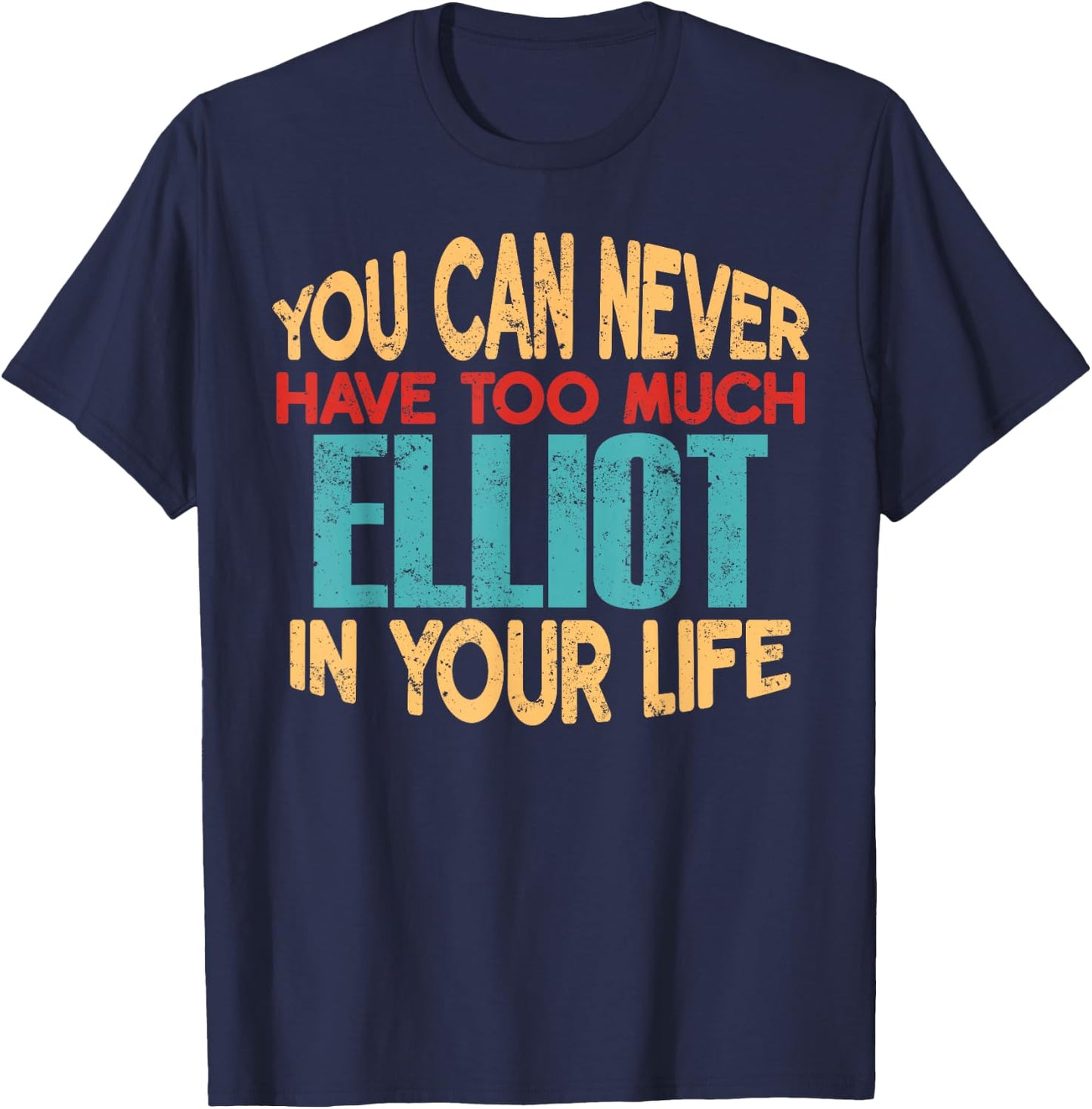 Funny Elliot Personalized First Name Joke Item T-Shirt - T-Shirt | Navy