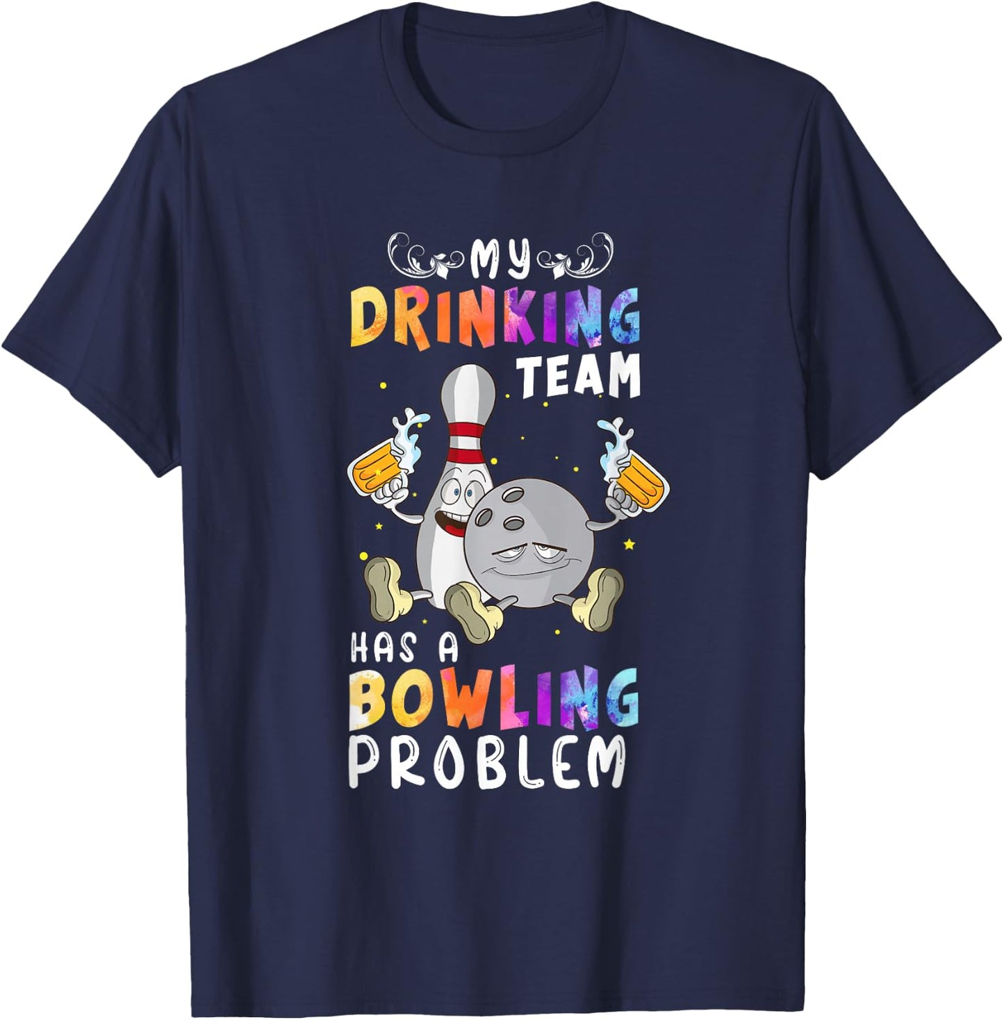 Funny Bowling Saying My Drinking Team Has A Bowling Problem T-Shirt - T-Shirt | Navy