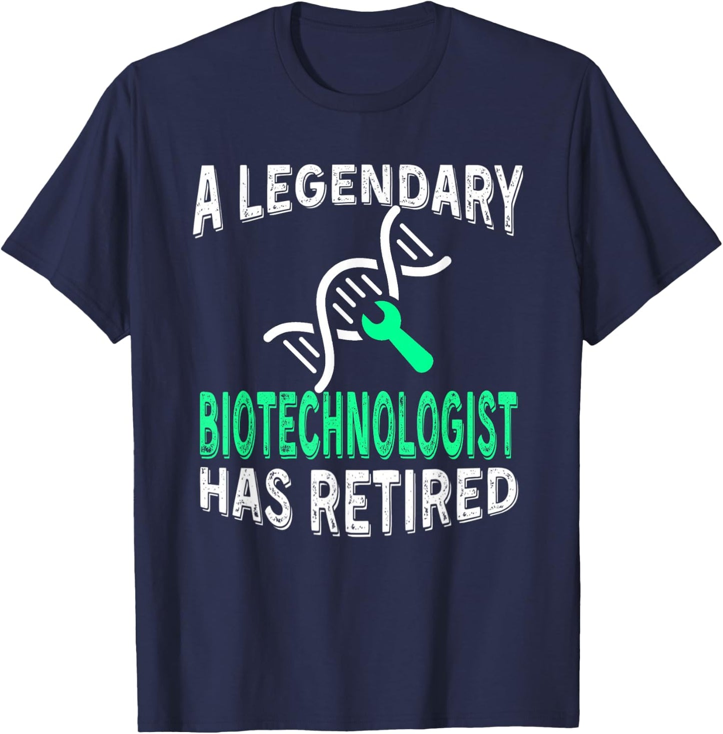 Legendary Biotechnologist Has Retired Funny Retirement Party T-Shirt - T-Shirt | Navy
