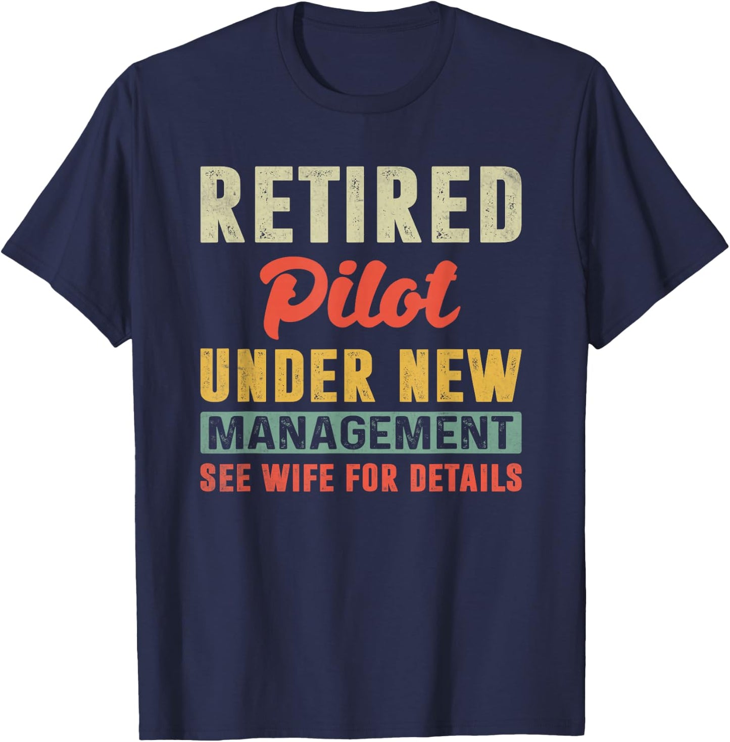 Retired Pilot Under New Management Retirement T-Shirt - T-Shirt | Navy