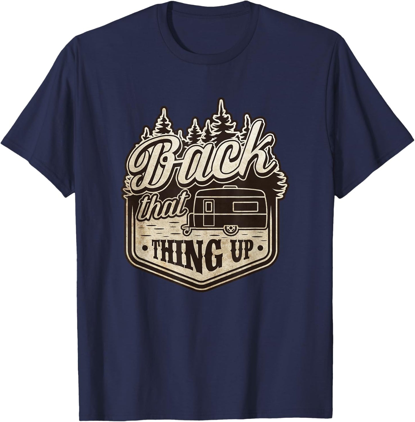 Back That Thing Up - Funny Couples Camper Trailer Camping T-Shirt - T-Shirt | Navy