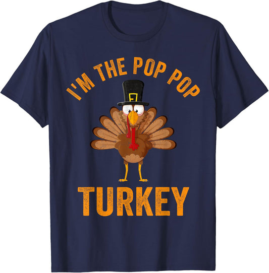 Turkey Day Shirt I'm The Pop Pop Turkey Thanksgiving Day T-Shirt - T-Shirt | Navy
