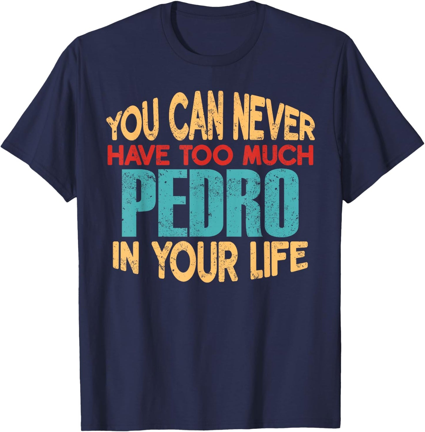 Funny Pedro Personalized First Name Joke Item T-Shirt - T-Shirt | Navy