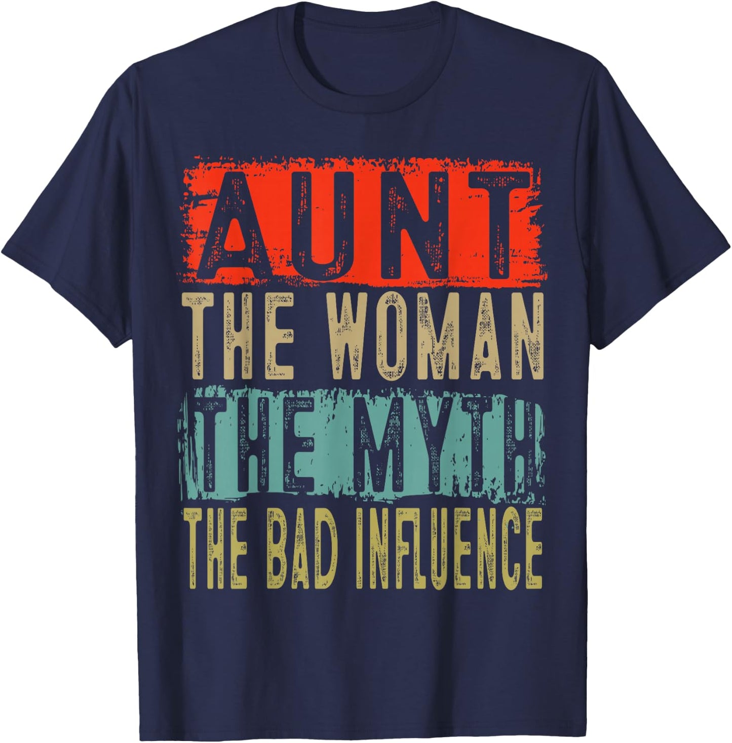 Aunt The Woman The Myth The Bad Influence Cute Gifts T-Shirt - T-Shirt | Navy