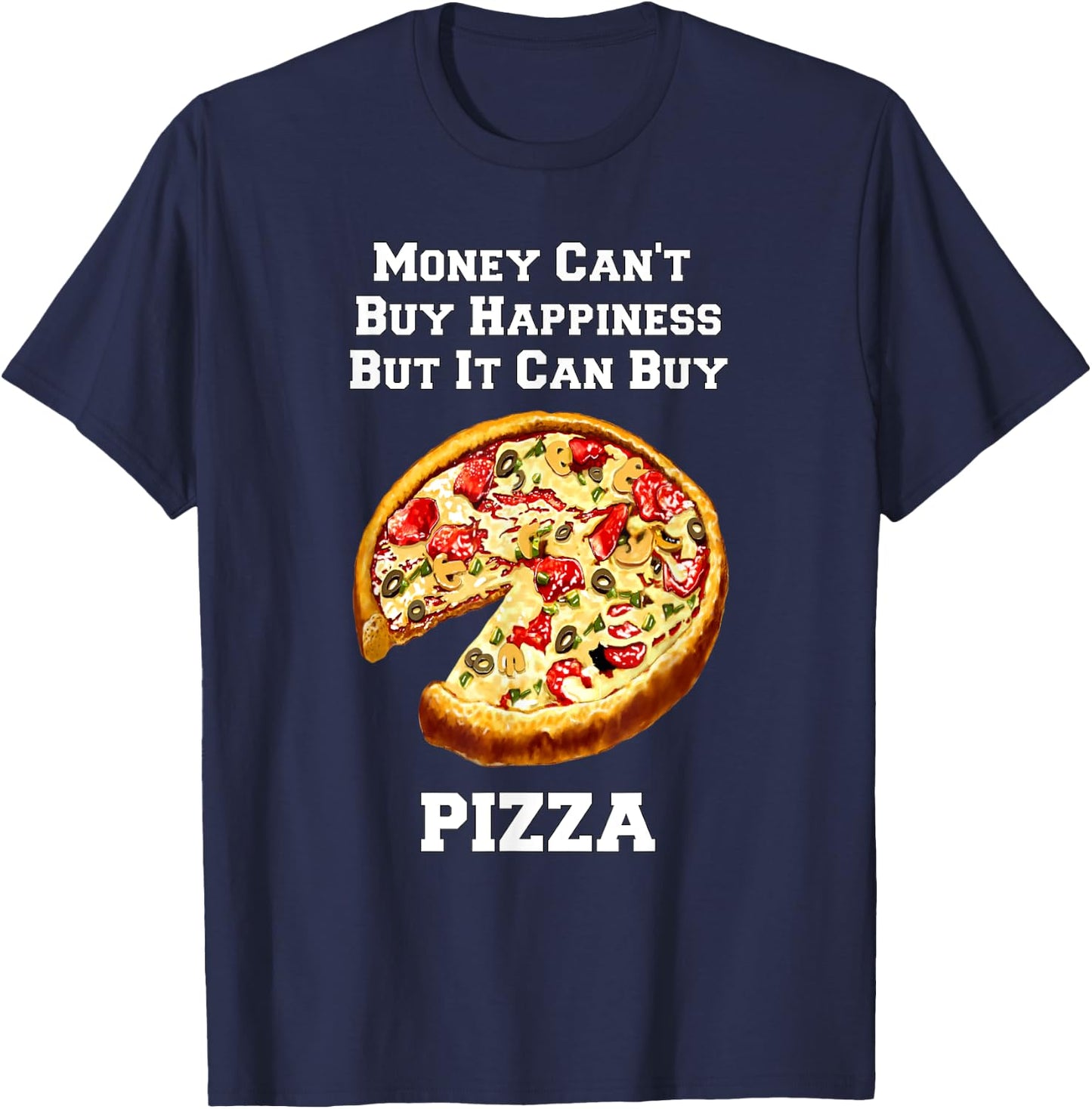 Funny Pizza Money Can't Buy Happiness But It Can Buy Pizza T-Shirt - T-Shirt | Navy