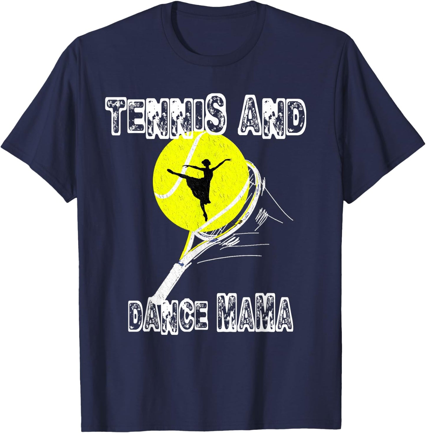 Tennis and dance Mama,Tennis Mom,Game Day,Sports Mom,Cute T-Shirt - T-Shirt | Navy