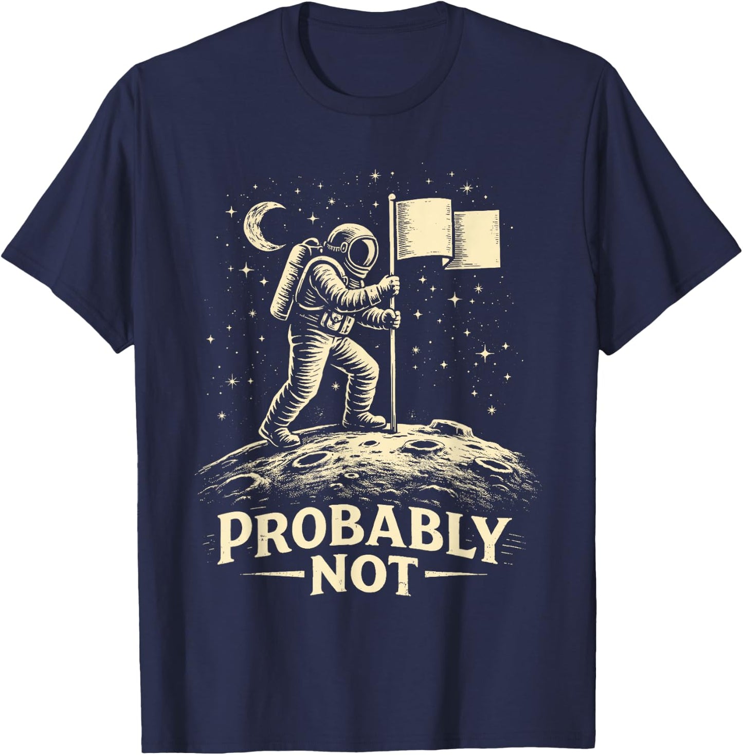 Astronaut Moon Landing Conspiracy Theory Probably Not T-Shirt - T-Shirt | Navy