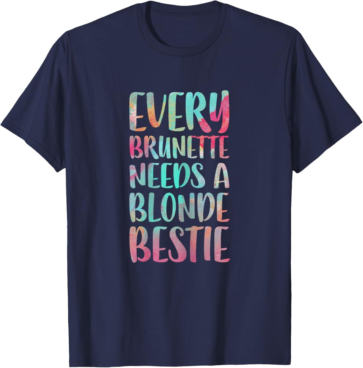 Every Brunette Needs A Blonde Bestie Best Friends T-Shirt - T-Shirt | Navy