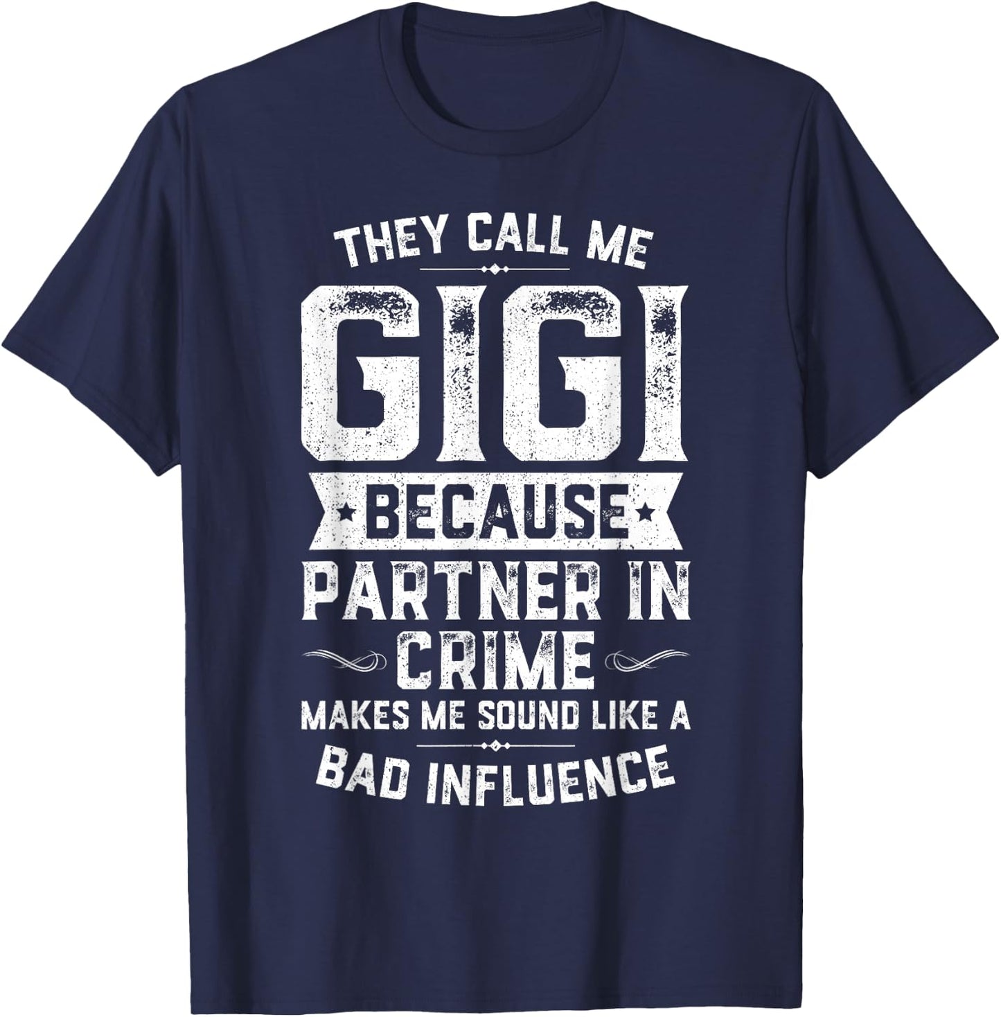They Call Me Gigi Because Partner In Crime Shirt Mothers Day T-Shirt - T-Shirt | Navy