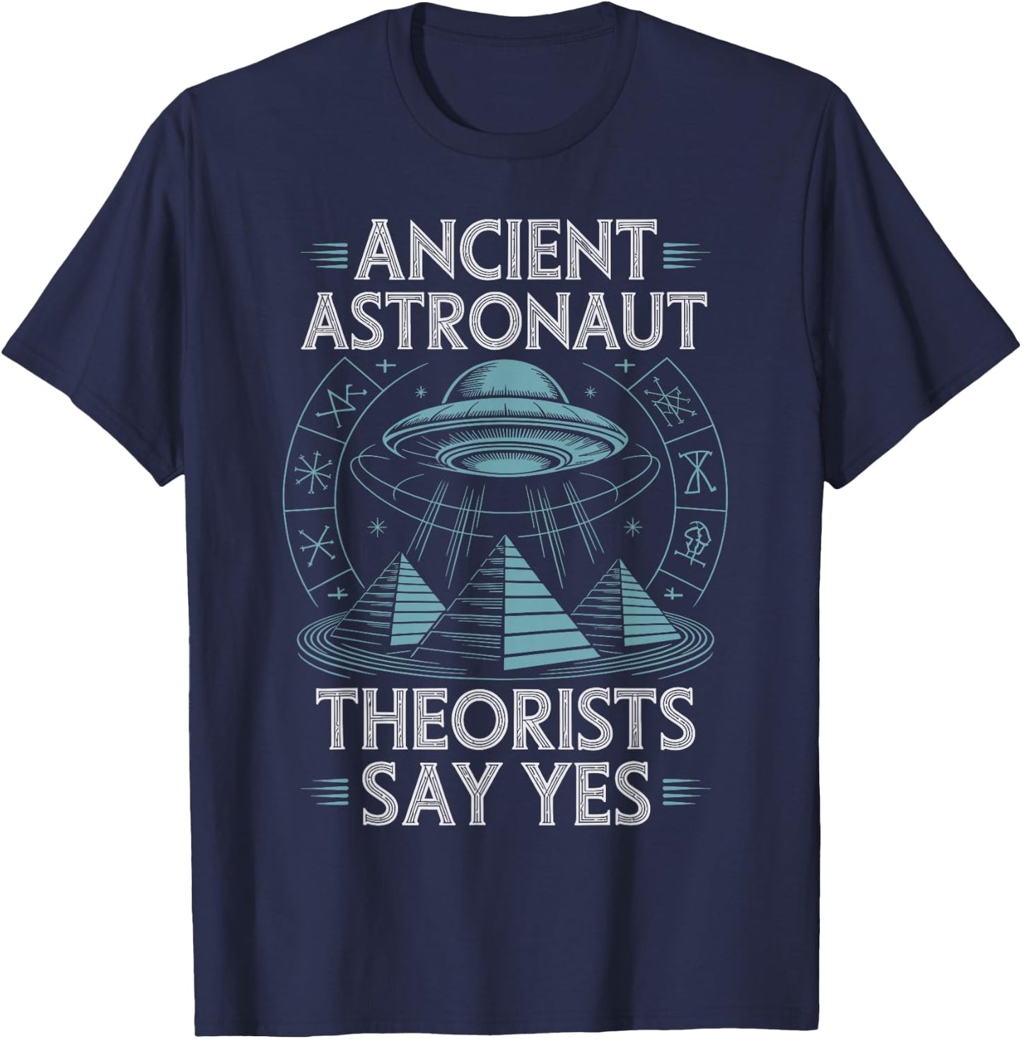 Ancient Astronaut Theorists Say Yes T-Shirt - T-Shirt | Navy