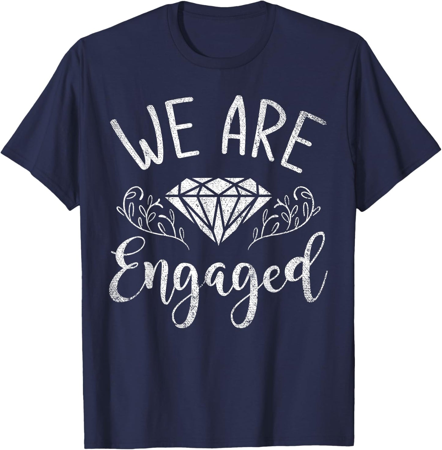 We Are Engaged Newly Engaged Couple Proposal Engagement T-Shirt - T-Shirt | Navy
