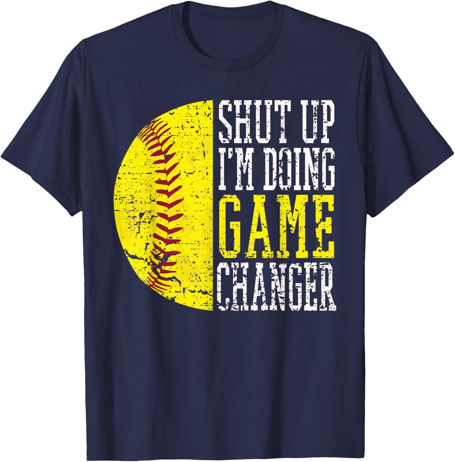 Shut Up I'm Doing Game Changer Funny Baseball Player T-Shirt - T-Shirt | Navy