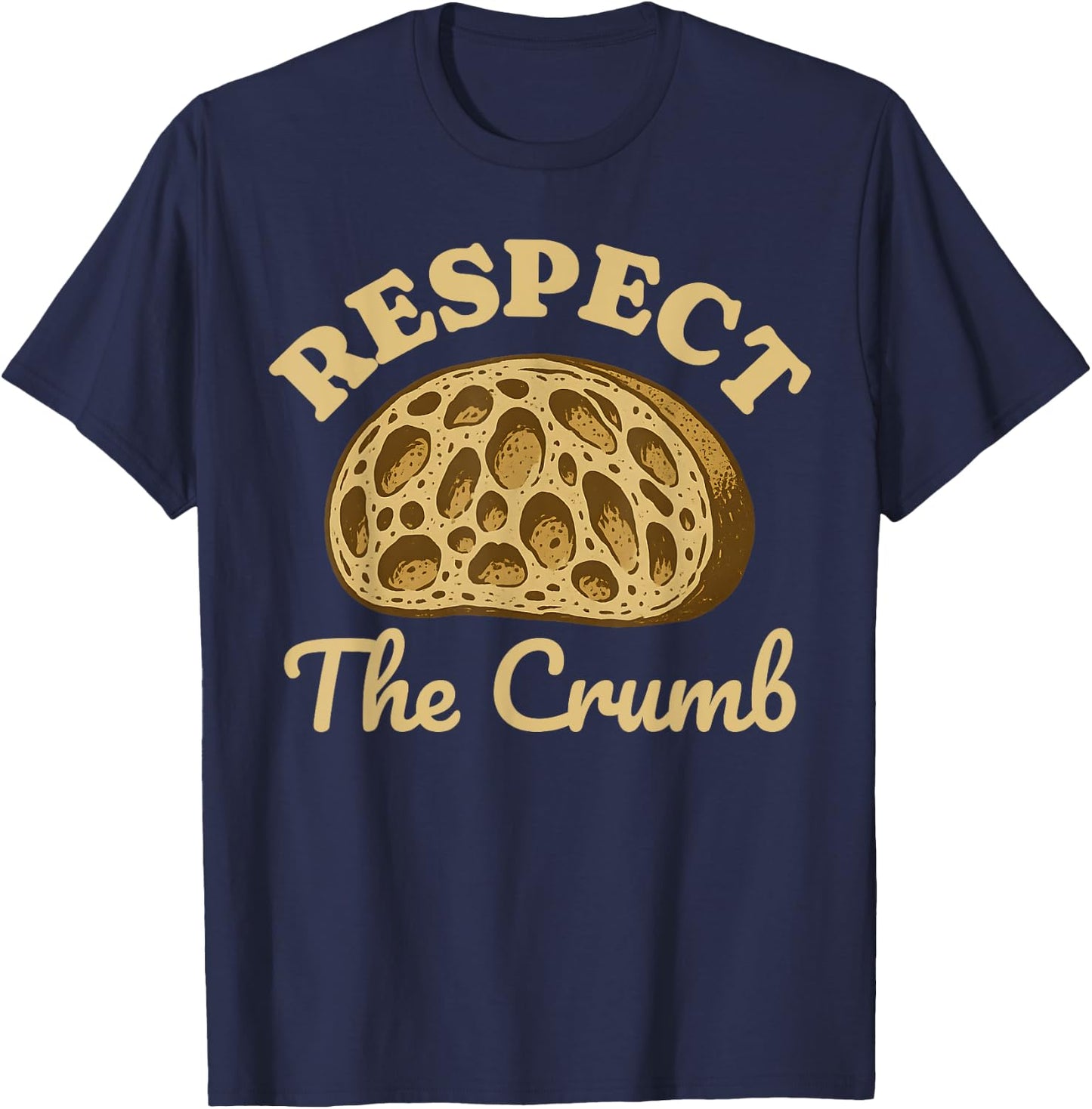 Funny Sourdough Bread Crumb Starter Homesteading Bread Maker T-Shirt - T-Shirt | Navy