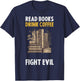 Read Books Drink Coffee Fight Evil T-Shirt - T-Shirt | Navy