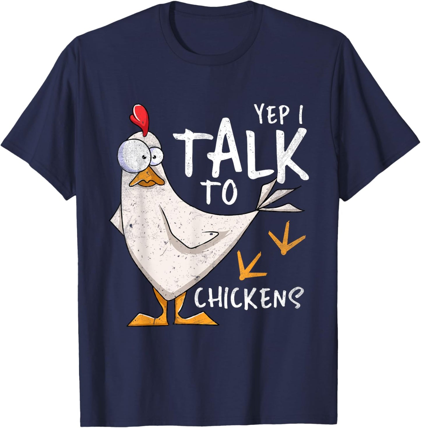 Yep I Talk To Chickens Chicken Lovers Chick Whisperers T-Shirt - T-Shirt | Navy