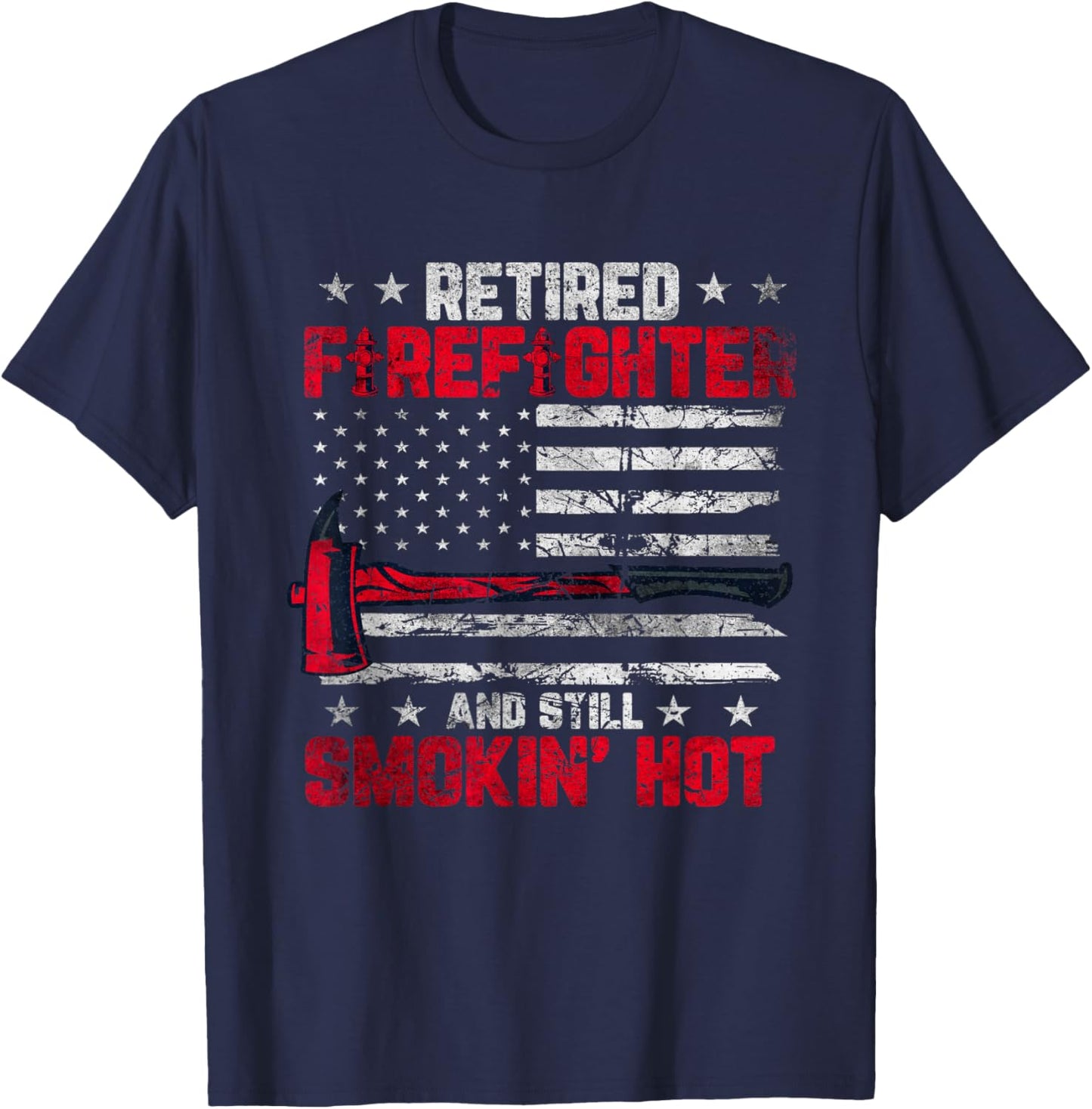 Retired Firefighter and still smokin hot US flag T-Shirt - T-Shirt | Navy
