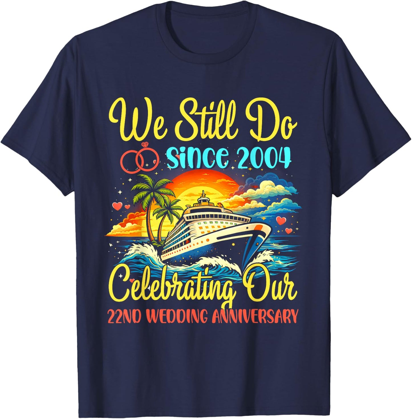 We Still Do 22 Year Since 2004 22nd Wedding Anniversary T-Shirt - T-Shirt | Navy