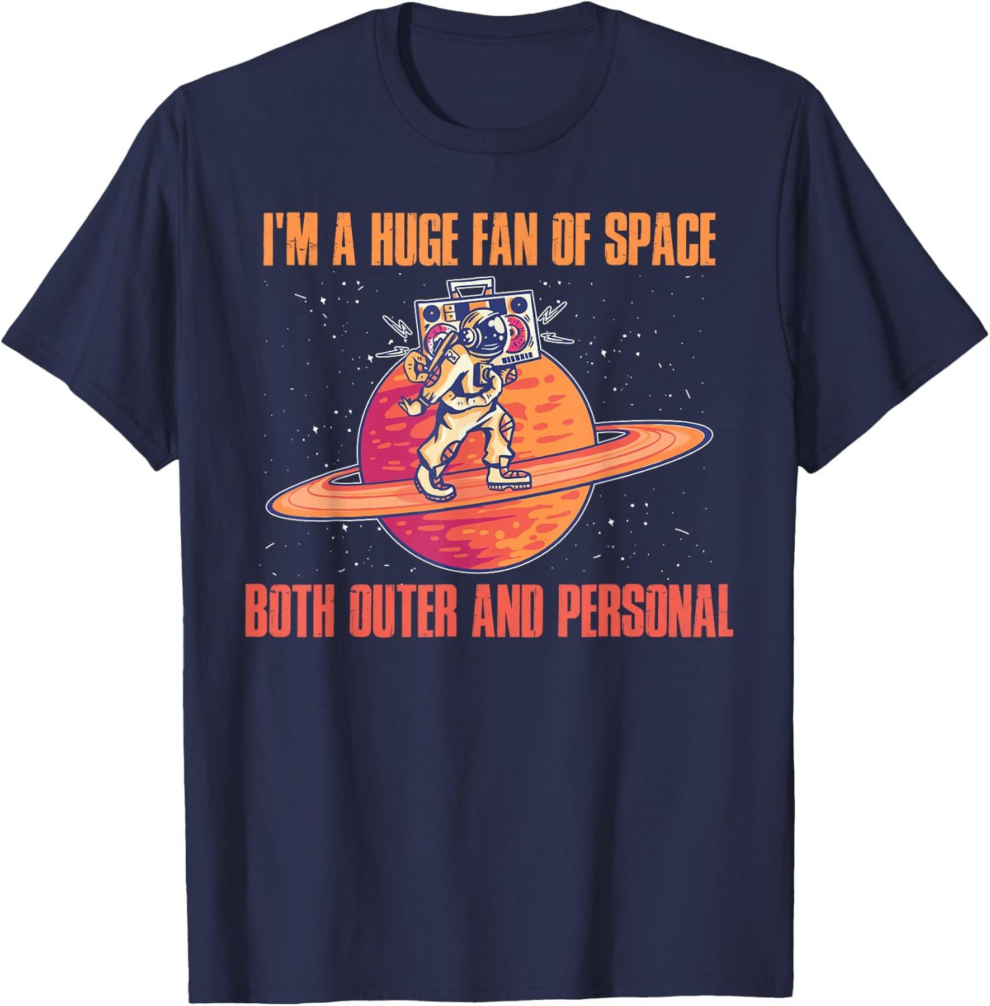 Im A Huge Fan Of Space Both Outer And Personal T-Shirt - T-Shirt | Navy