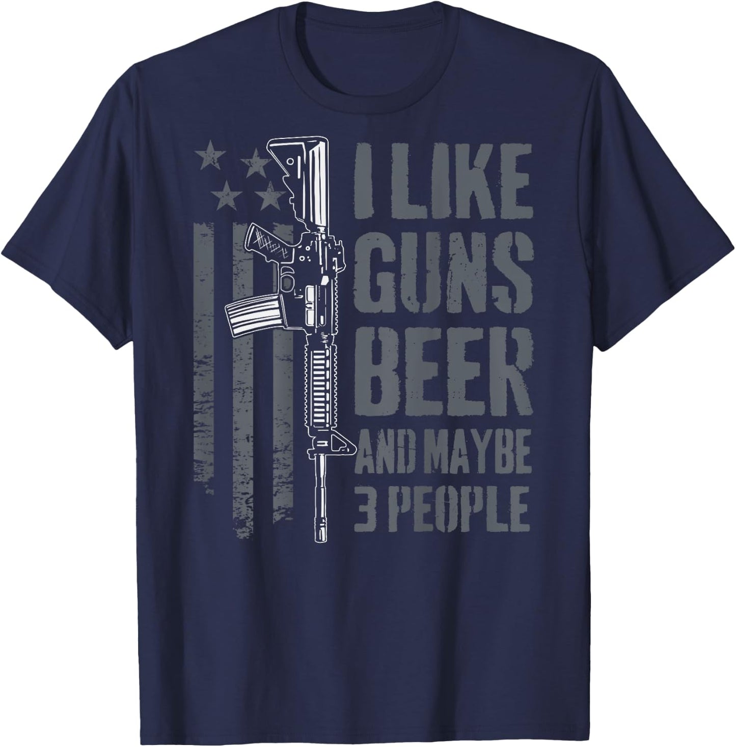 I Like Guns Beer And Maybe 3 People - Funny Gun (ON BACK) T-Shirt - T-Shirt | Navy