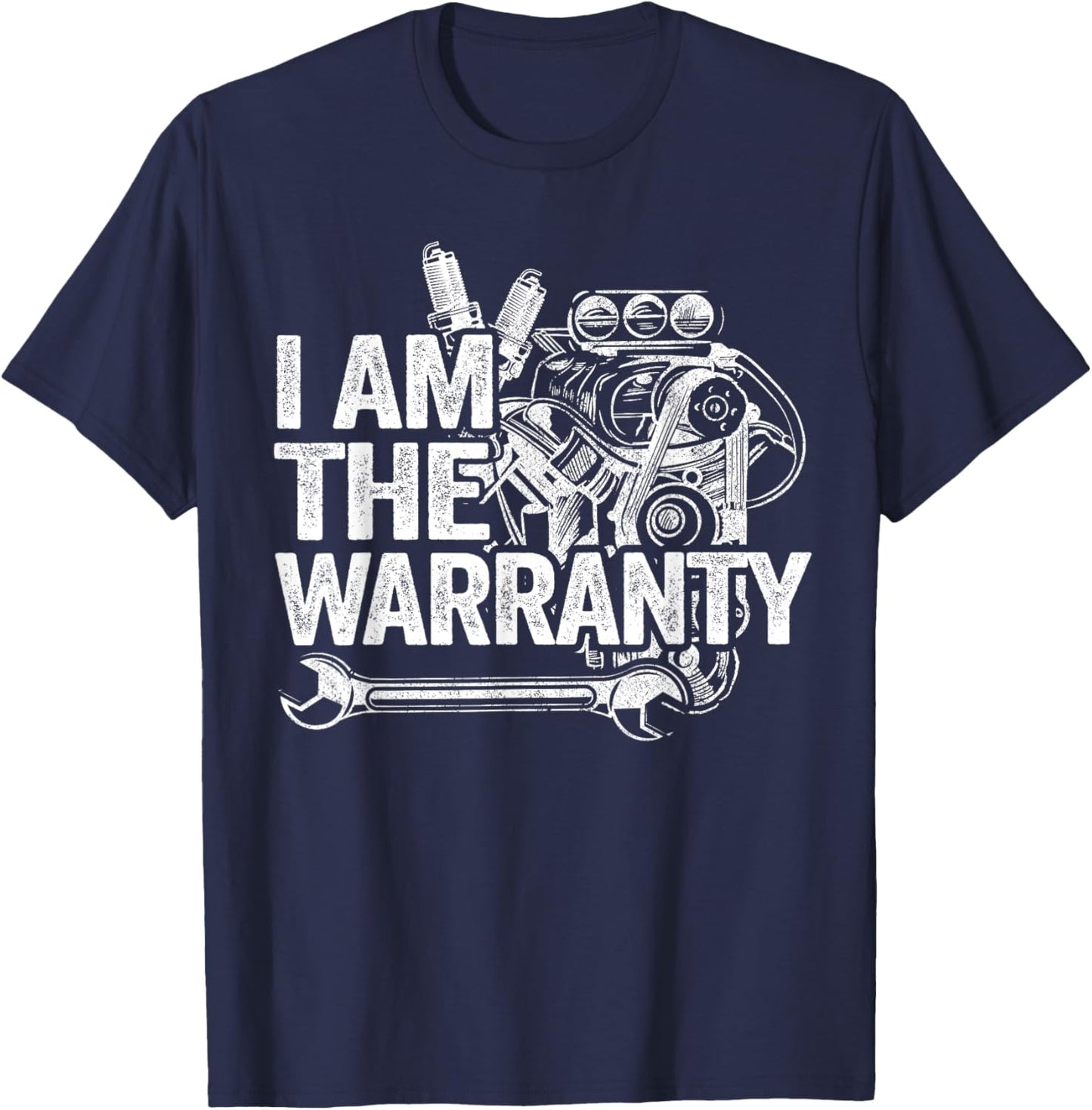 I Am The Warranty Race Car Parts Engine Auto Funny Mechanic T-Shirt - T-Shirt | Navy