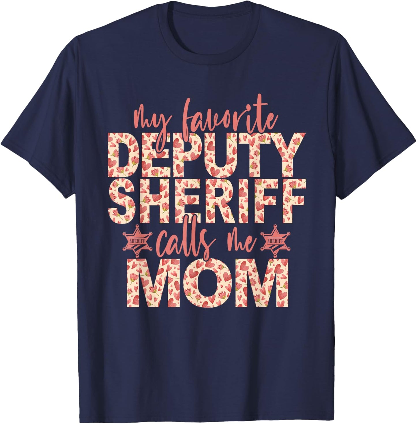 My Favorite Deputy Sheriff Calls Me Mom Sheriff's Mom T-Shirt - T-Shirt | Navy