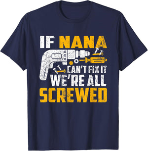 If Nana can't fix it we're all screwed T-Shirt - T-Shirt | Navy