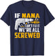 If Nana can't fix it we're all screwed T-Shirt - T-Shirt | Navy