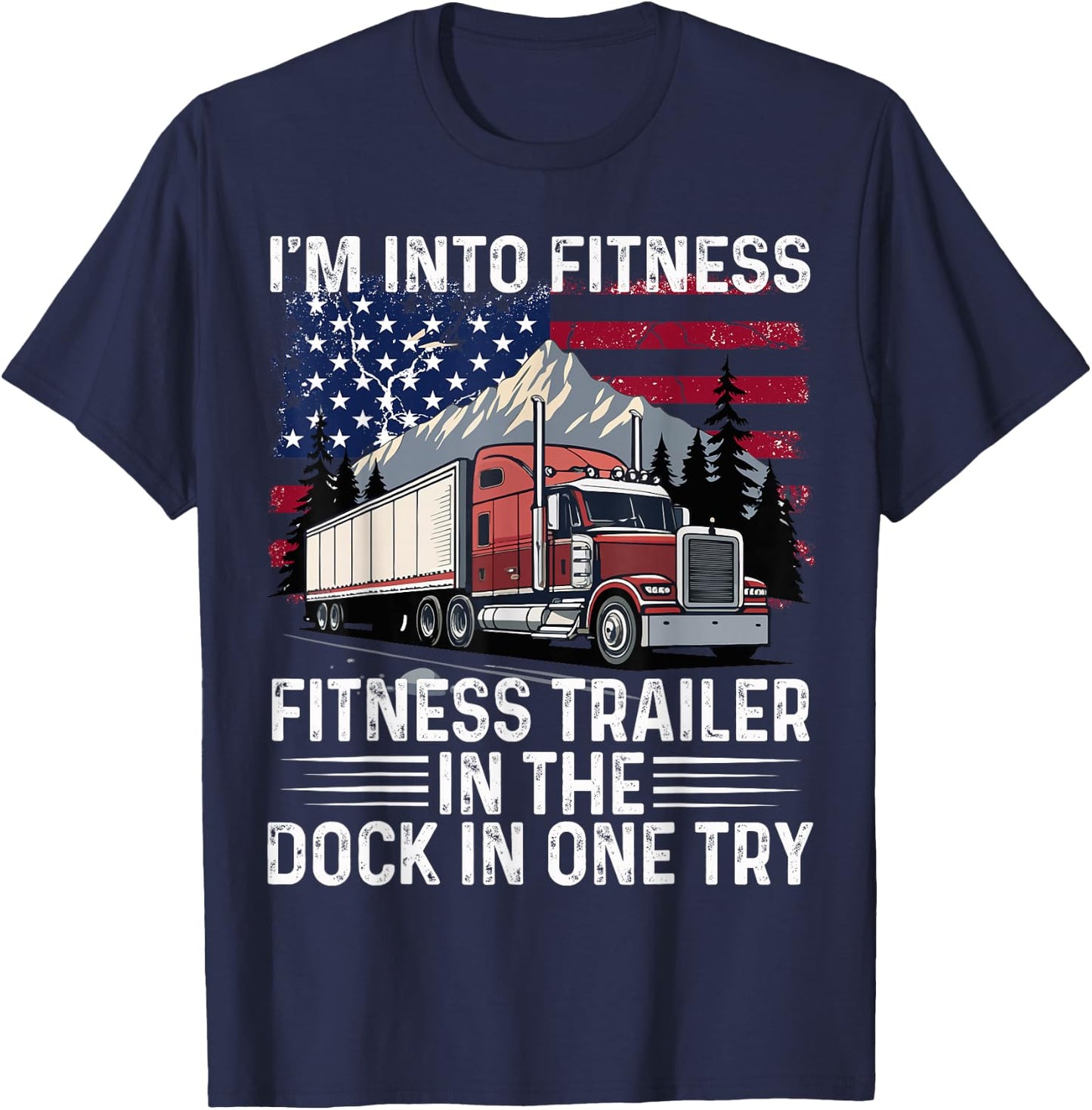I’m Into Fitness Best Truck Driver Art T-Shirt - T-Shirt | Navy