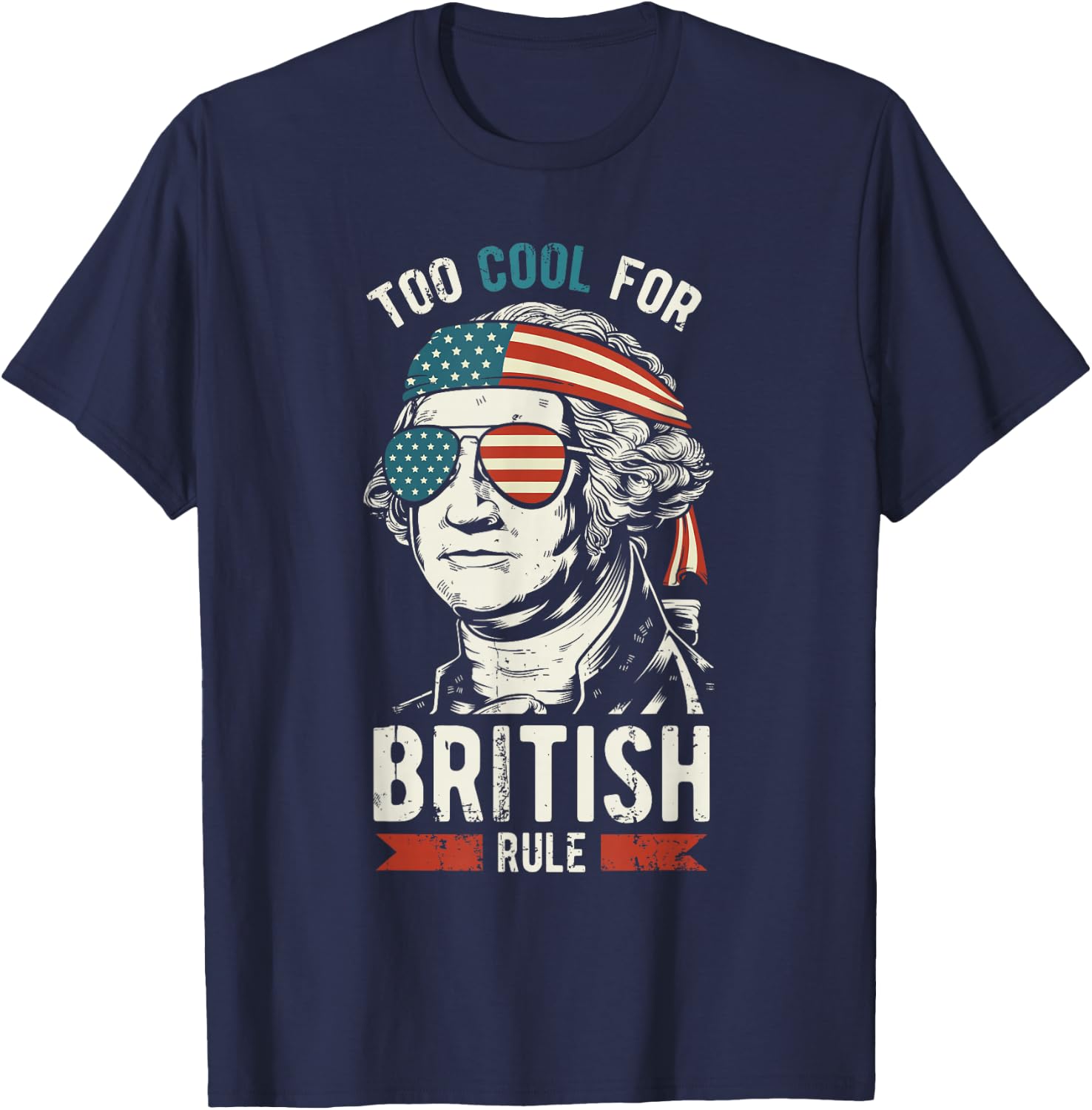 George Washington Cool for British Rule 4th of July T-Shirt - T-Shirt | Navy