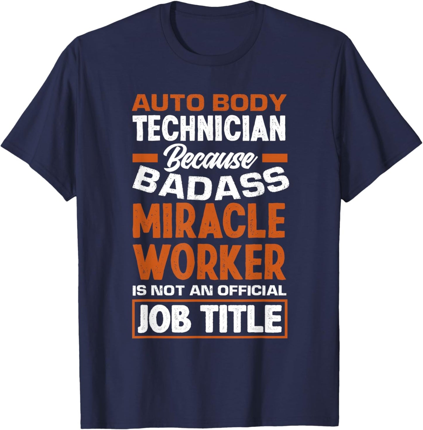 Badass Miracle Worker Funny Auto Body Technician T-Shirt - T-Shirt | Navy