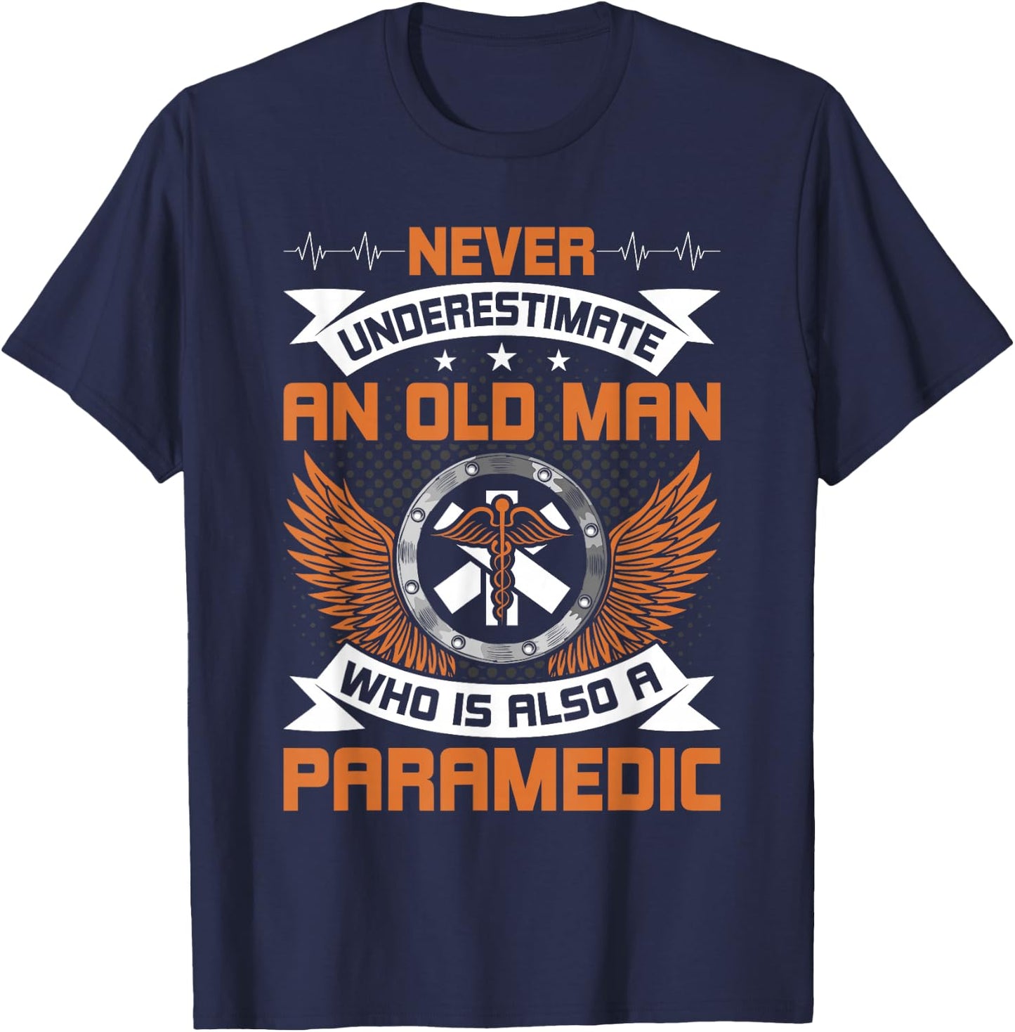 Never Underestimate an old man who is also a Paramedic T-Shirt - T-Shirt | Navy