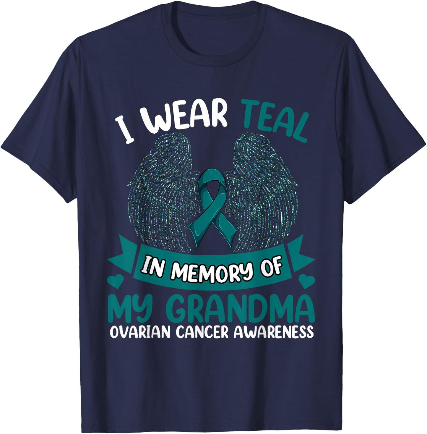 Ovarian Cancer Shirt, I Wear Teal In Memory Of My Grandma T-Shirt - T-Shirt | Navy