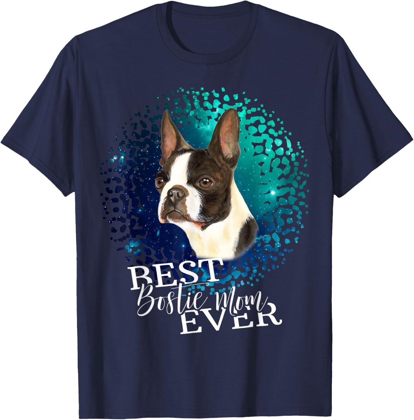 Best Bostie Mom Ever Boston Terrier Owner Shirt T-Shirt - T-Shirt | Navy